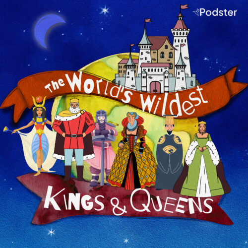 THE WORLD’S WILDEST KINGS & QUEENS <br> A Podster original production penned by Thomas Brunstrøm with fascinating insight into history’s most outrageous rulers.